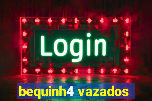 bequinh4 vazados